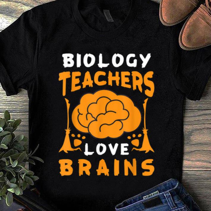 Awesome Biology Teachers Love Brains Funny Halloween School Gift shirt