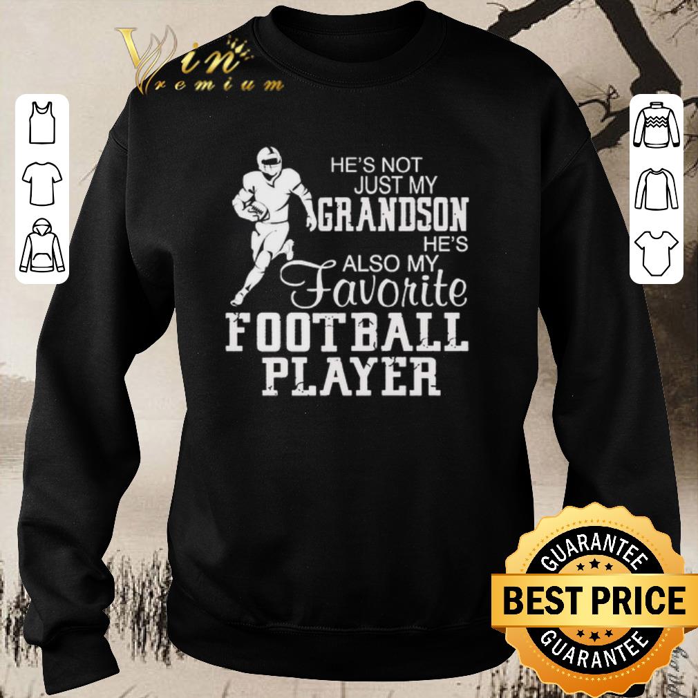 Funny He's not just my grandson he's also my favorite football player shirt sweater