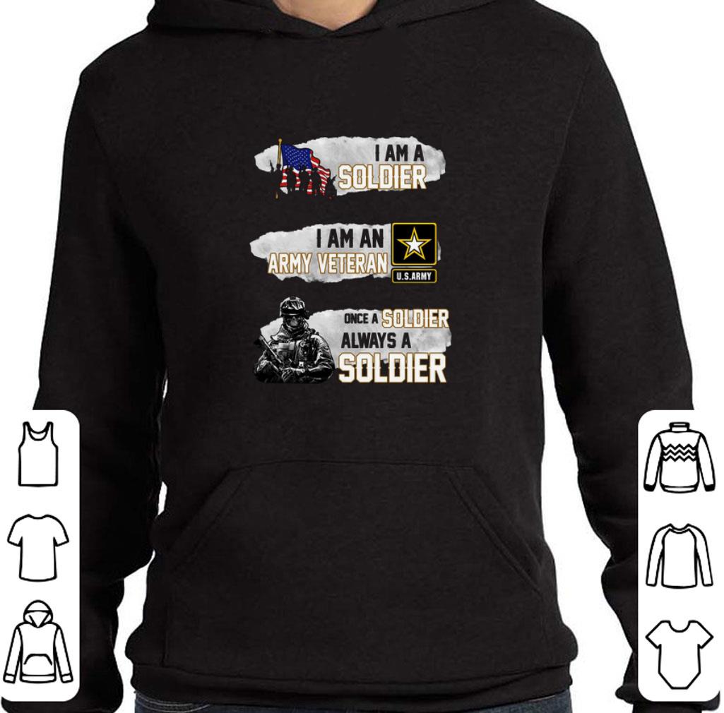 Hot I am a soldier i am an army veteran U.S.Army once a soldier shirt