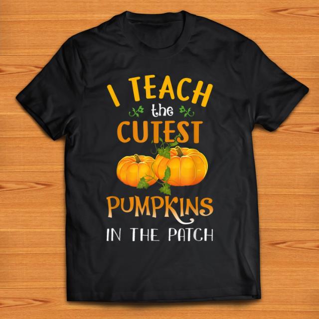 Nice I Teach The Cutest Pumpkins In The Patch Teacher Halloween shirt