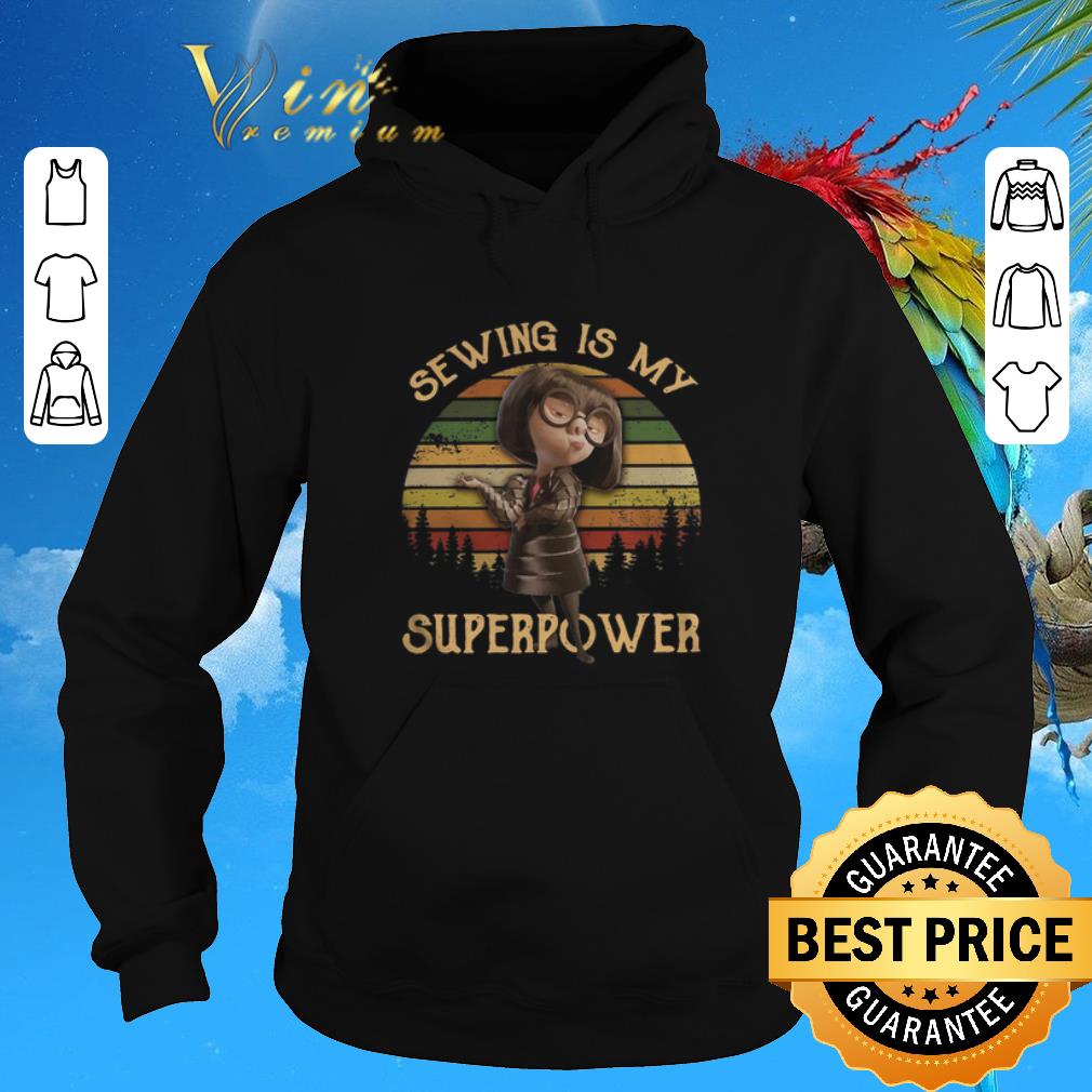 Premium Edna Mode sewing is my superpower sunset shirt sweater