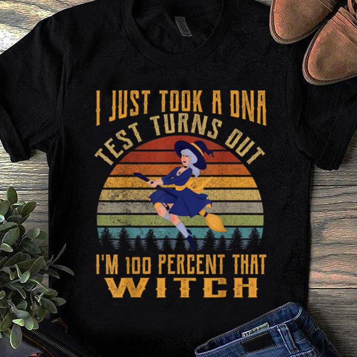 Premium I Just Took A DNA Test Turns Out I'm 100 Percent That Witch shirt