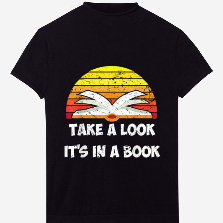 Premium Take A Look It's In A Book Retro funny Reading Book shirt