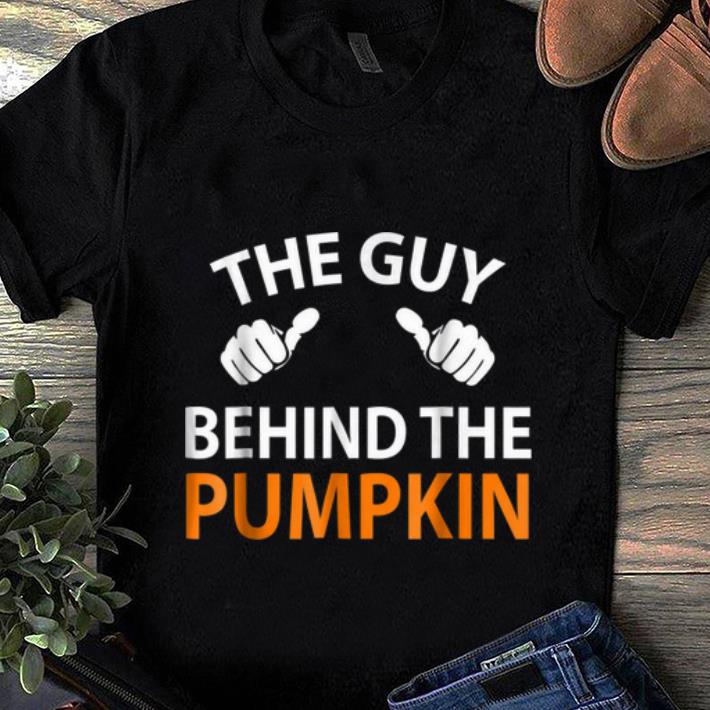 Premium The Guy Behind The Pumpkin Halloween Pregnancy Gift shirt