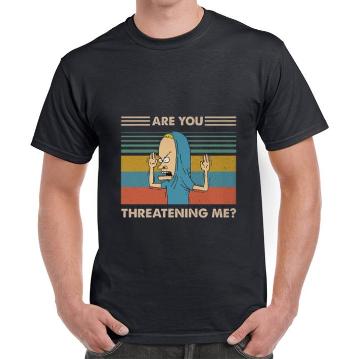 Pretty Holy Cornholio Are you threatening me vintage shirt, hoodie