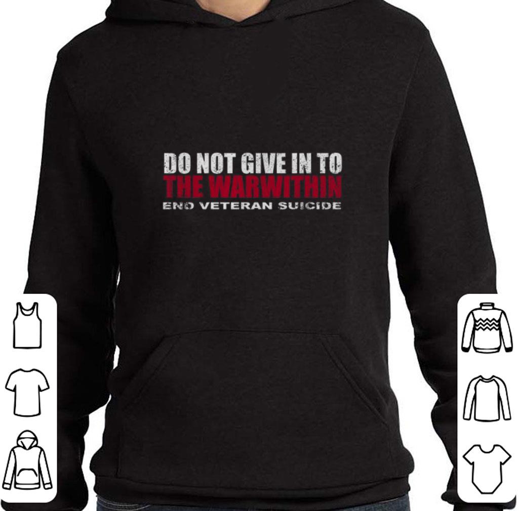 Awesome Do not give in to the war within end veteran suicide shirt