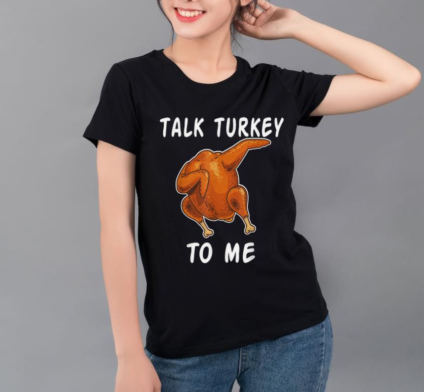 Hot Talk Turkey To Me Thanksgiving Funny Dabbing Turkey shirt
