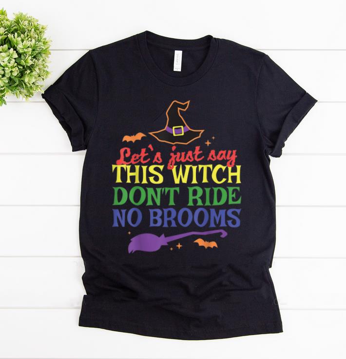 Nice Don't Ride No Brooms LGBT Lesbian Halloween Costume shirt