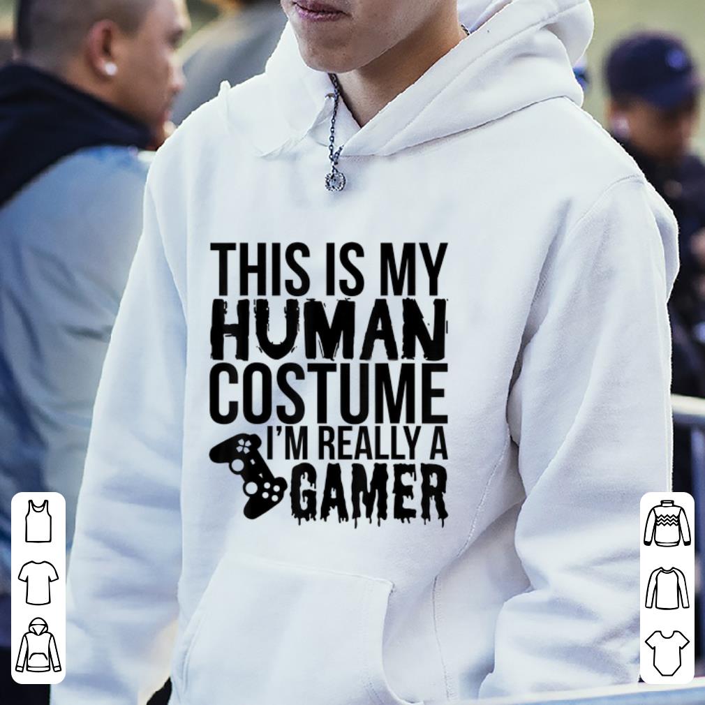 Official Halloween Gift - This Is My Human Costume I'm Really A Gamer shirt