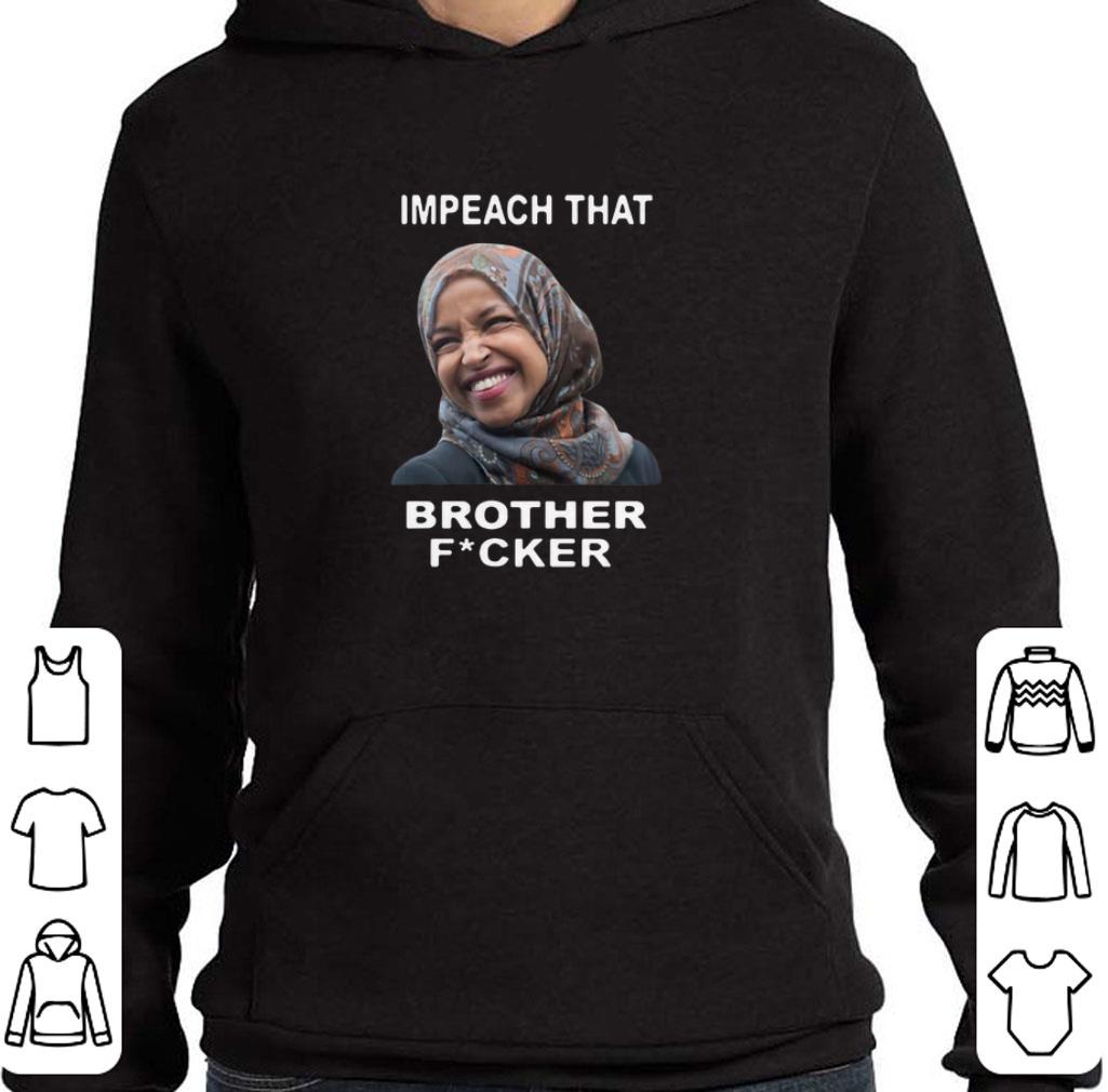 Official Ilhan Omar Impeach That Brother Fucker shirt