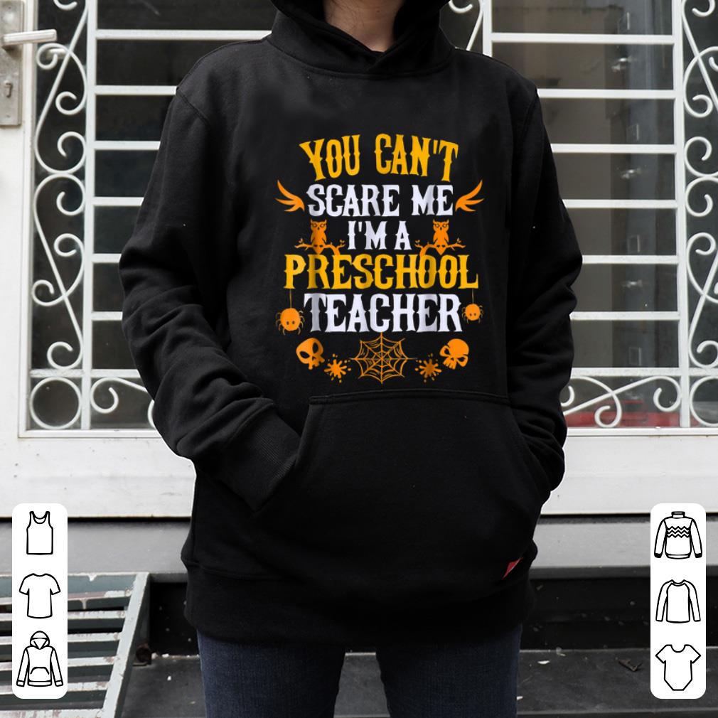 Official You Can't Scare Me I'm a Preschool Teacher Halloween shirt