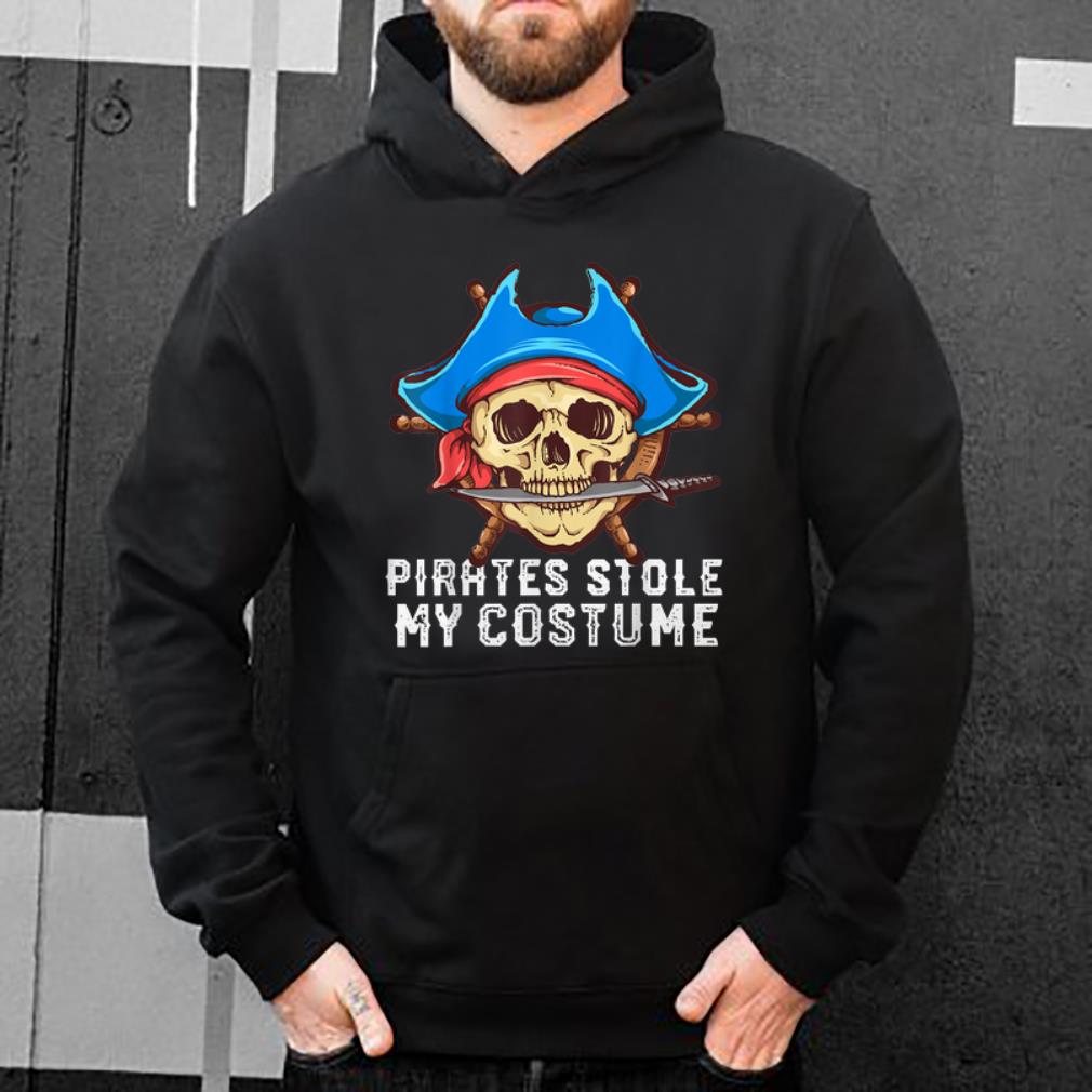 Original Halloween Pirates Stole My Costume Easy Outfit Adults shirt
