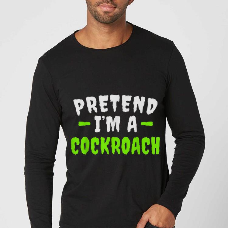 Premium Funny Pretend I'm Cockroach Lazy Halloween Costume shirt