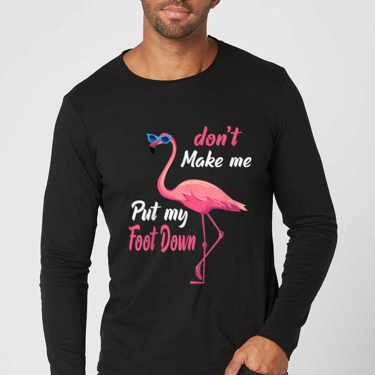 Premium Pink Flamingo Don't Make Me Put My Foot Down Halloween shirt