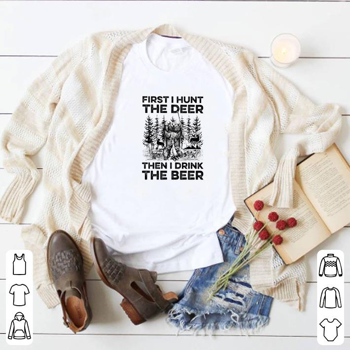 Pretty Camping bear first i hunt the deer then i drink the beer shirt