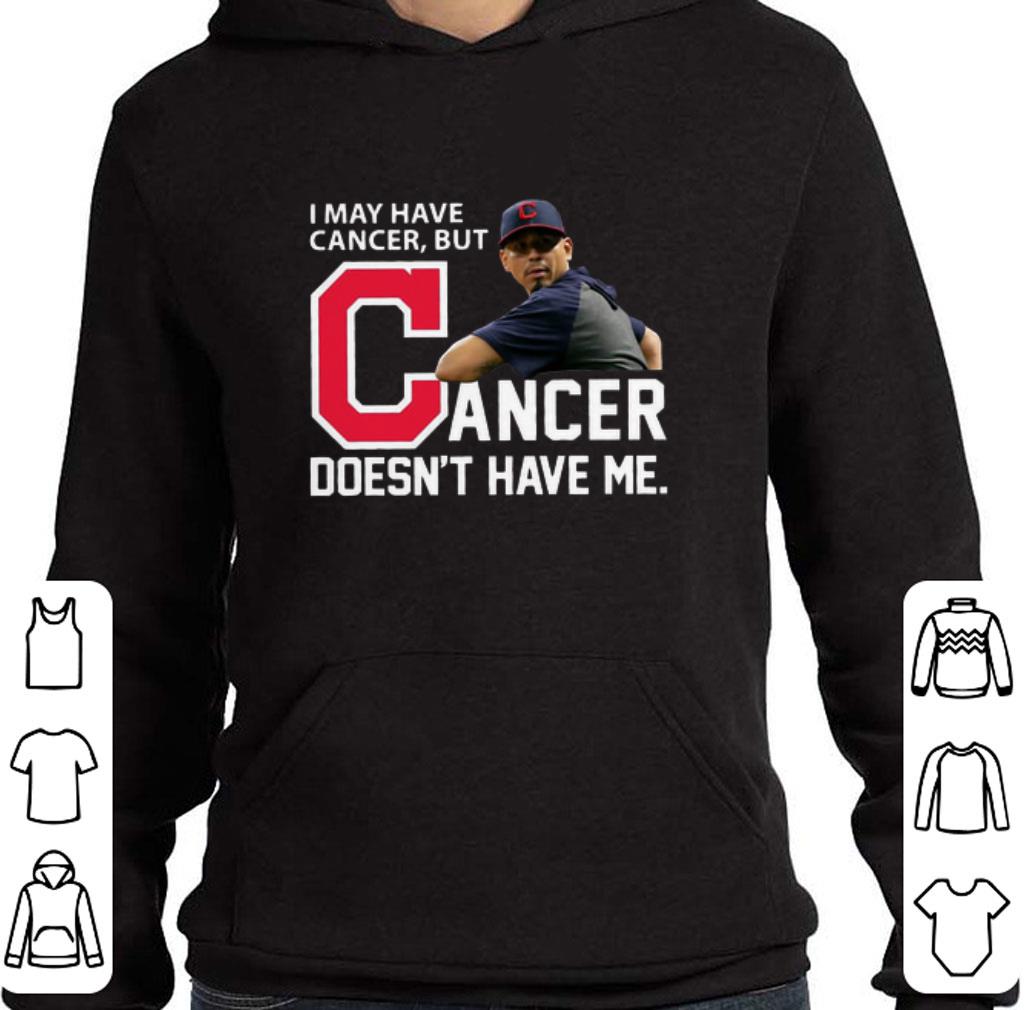 Pretty Carlos Carrasco I May Have Cancer But Cancer Doesn’t Have Me shirt
