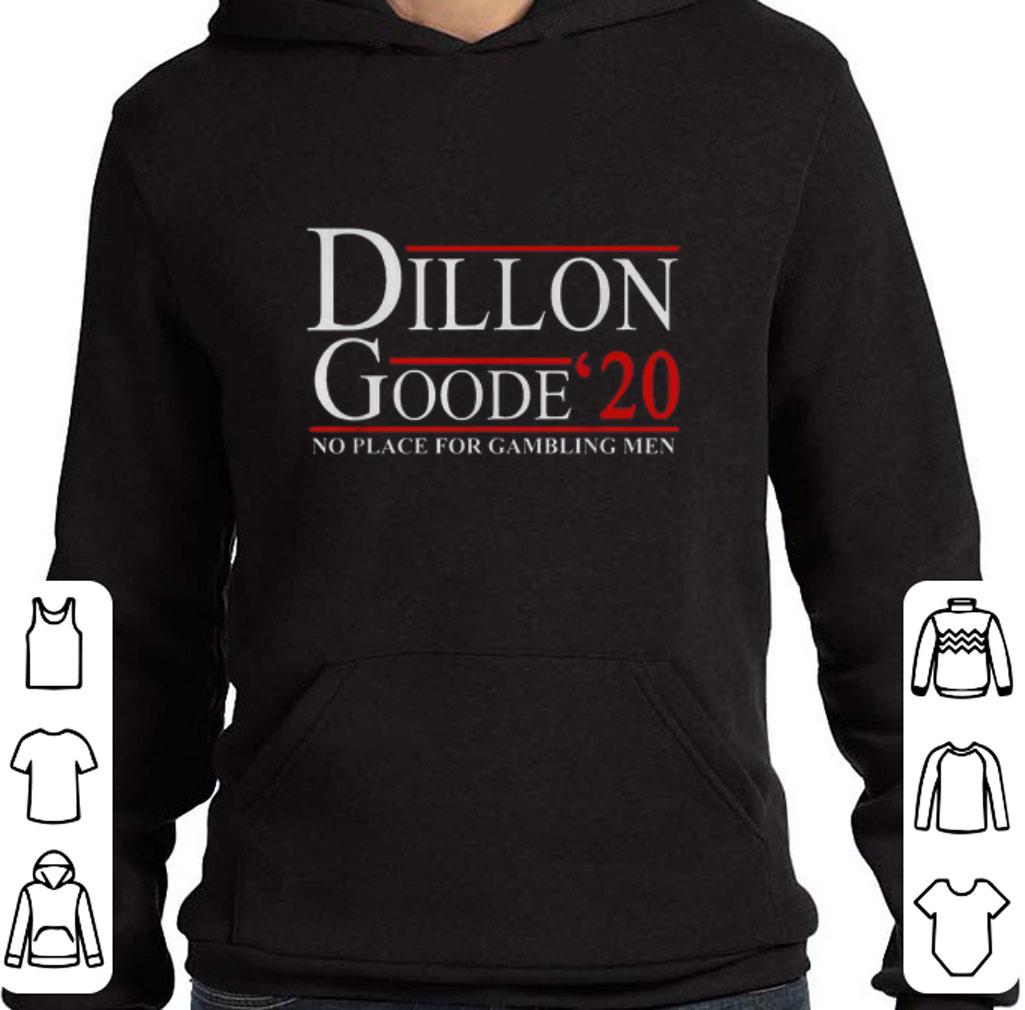 Pretty Dillon Goode 2020 no place for gambling men shirt