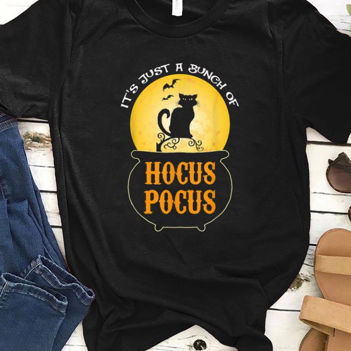 Pretty Hocus-Pocus Halloween It's Just A Bunch Of Perfect Gift shirt