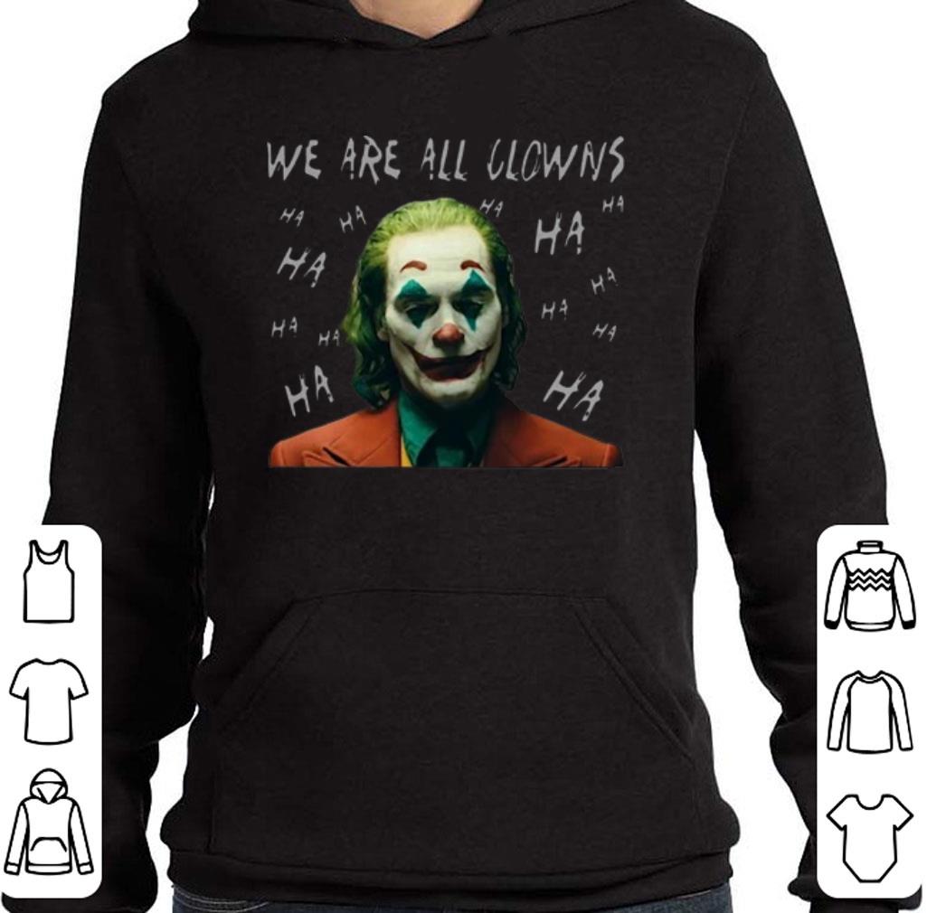 Top Joker Movie We Are All Clowns Joaquin Phoenix shirt