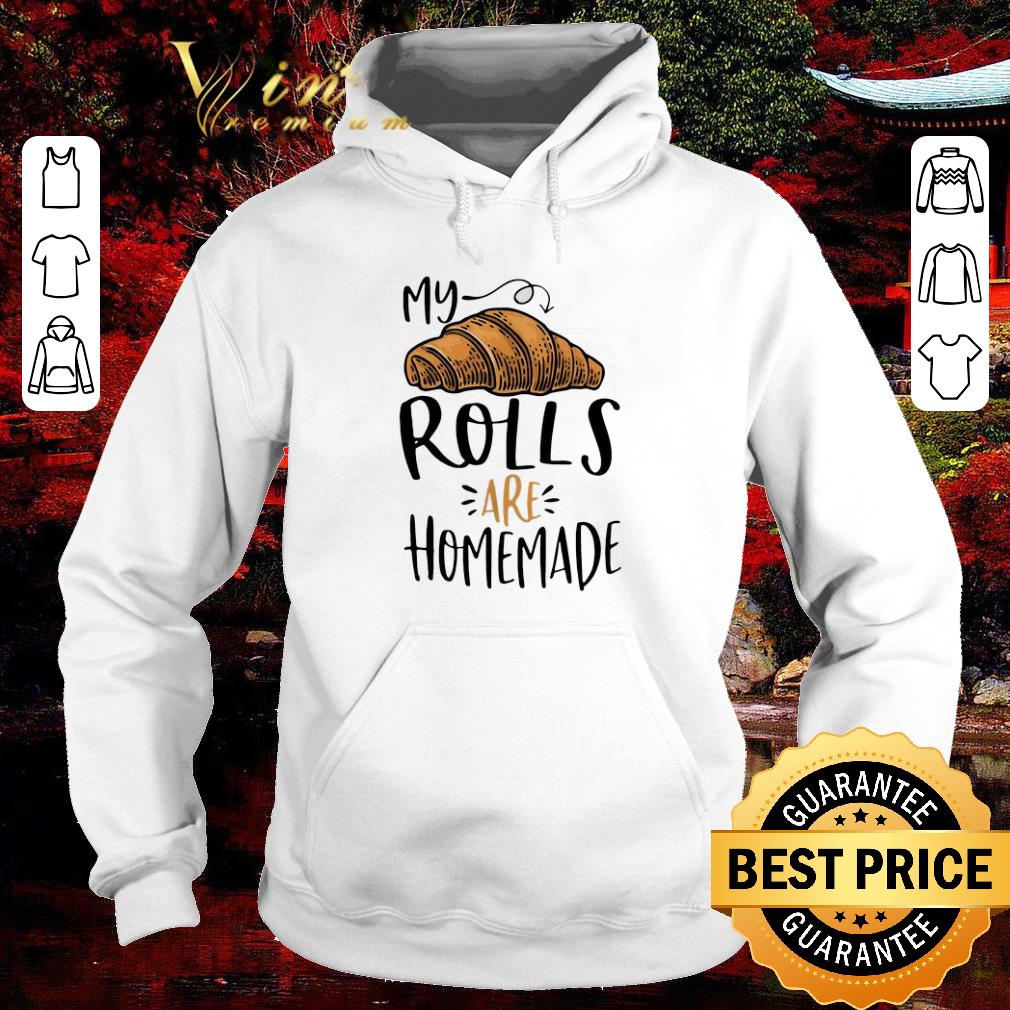 Top My rolls are homemade shirt 7 Top My rolls are homemade shirt