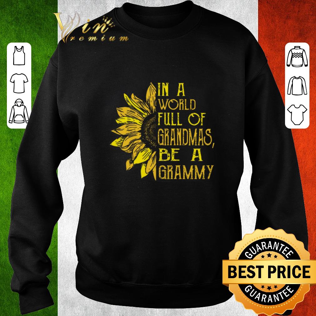 Top Sunflower In a world full of grandmas be a grammy shirt 7 Top Sunflower In a world full of grandmas be a grammy shirt