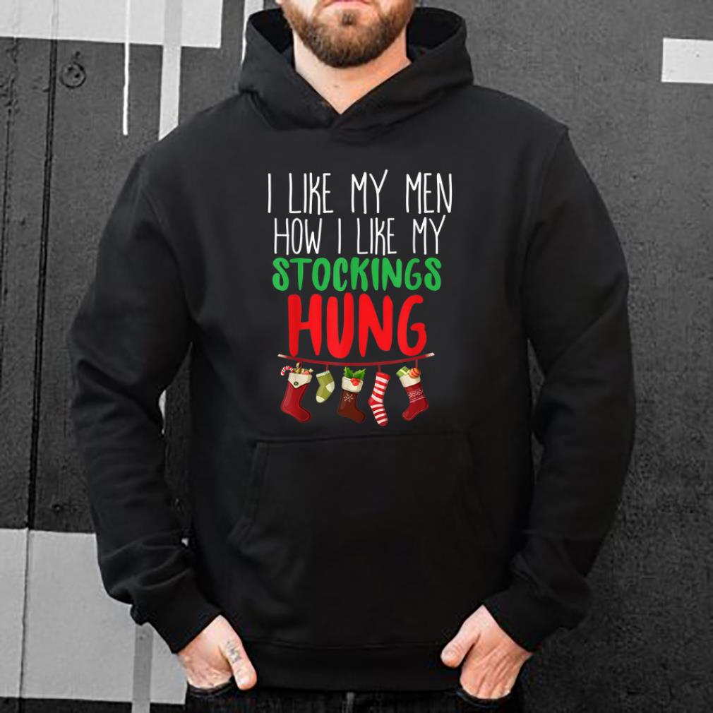 Awesome I Like My Men How I Like My Stockings Hung Christmas shirt