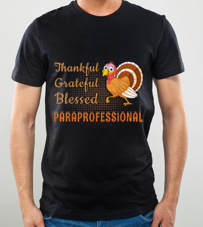 Awesome Thankful Grateful Blessed Paraprofessional shirt