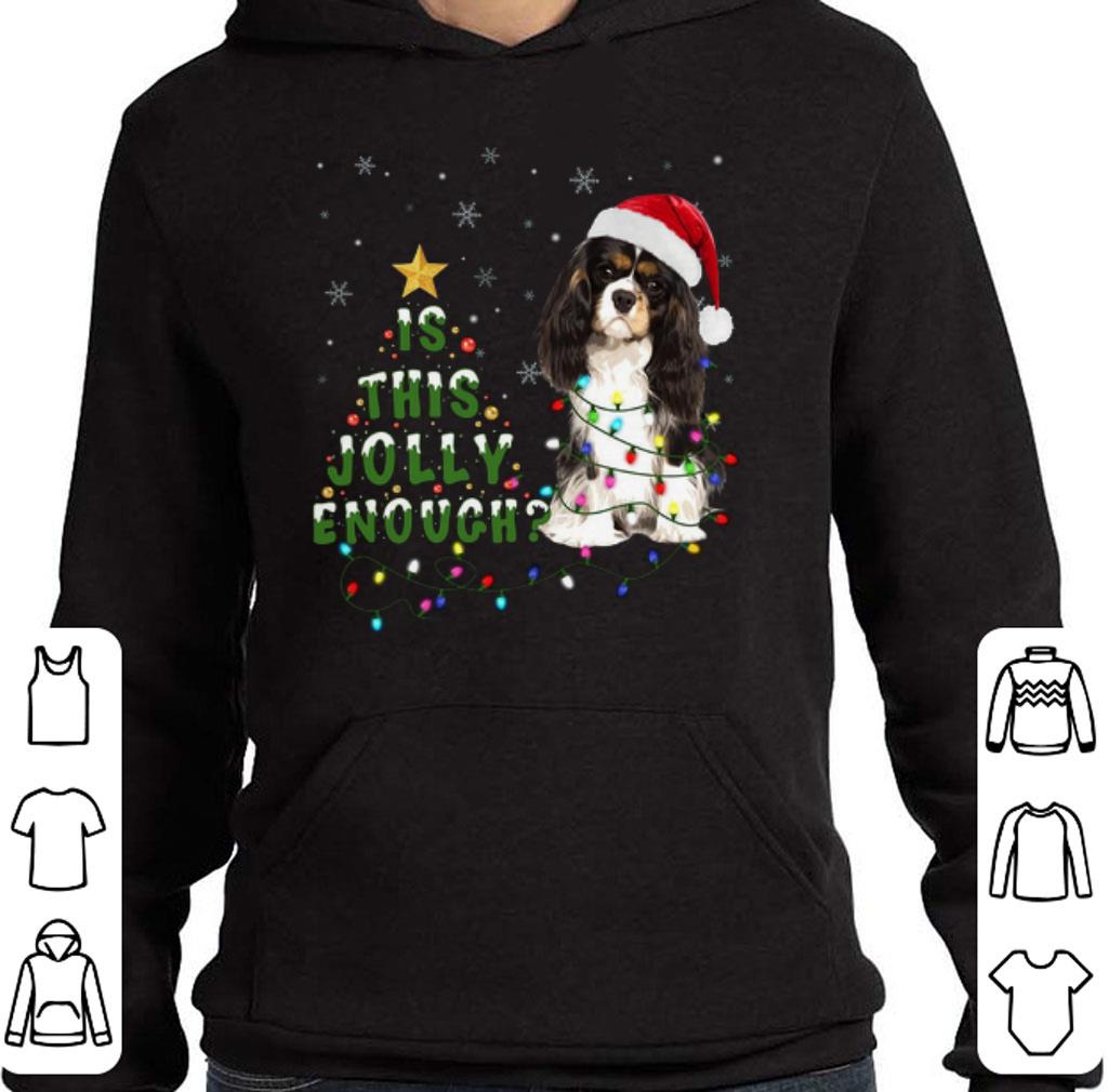 Funny Cavalier King Charles Spaniel is this Jolly enough Christmas shirt 7 Funny Cavalier King Charles Spaniel is this Jolly enough Christmas shirt