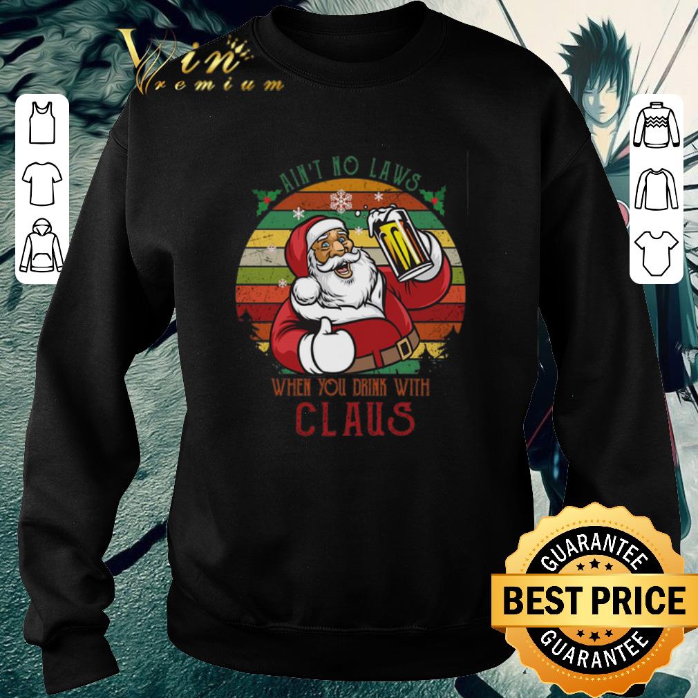 Hot Santa I an't no laws when you drink with claus vintage shirt 7 Hot Santa I an't no laws when you drink with claus vintage shirt