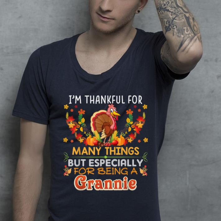 Official I'm Thankful For Many Things But Especially Being A Grannie shirt