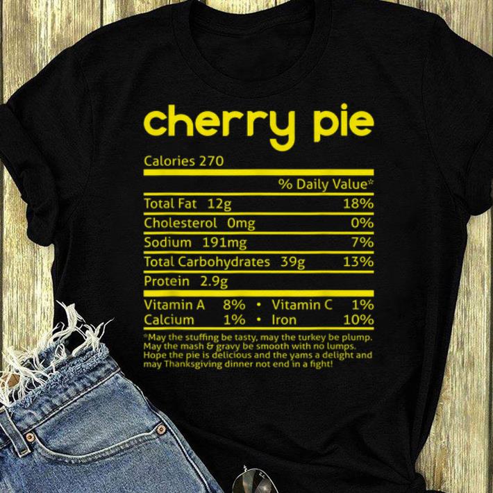 Original Cherry Pie Nutrition Facts Funny Thanksgiving Christmas shirt