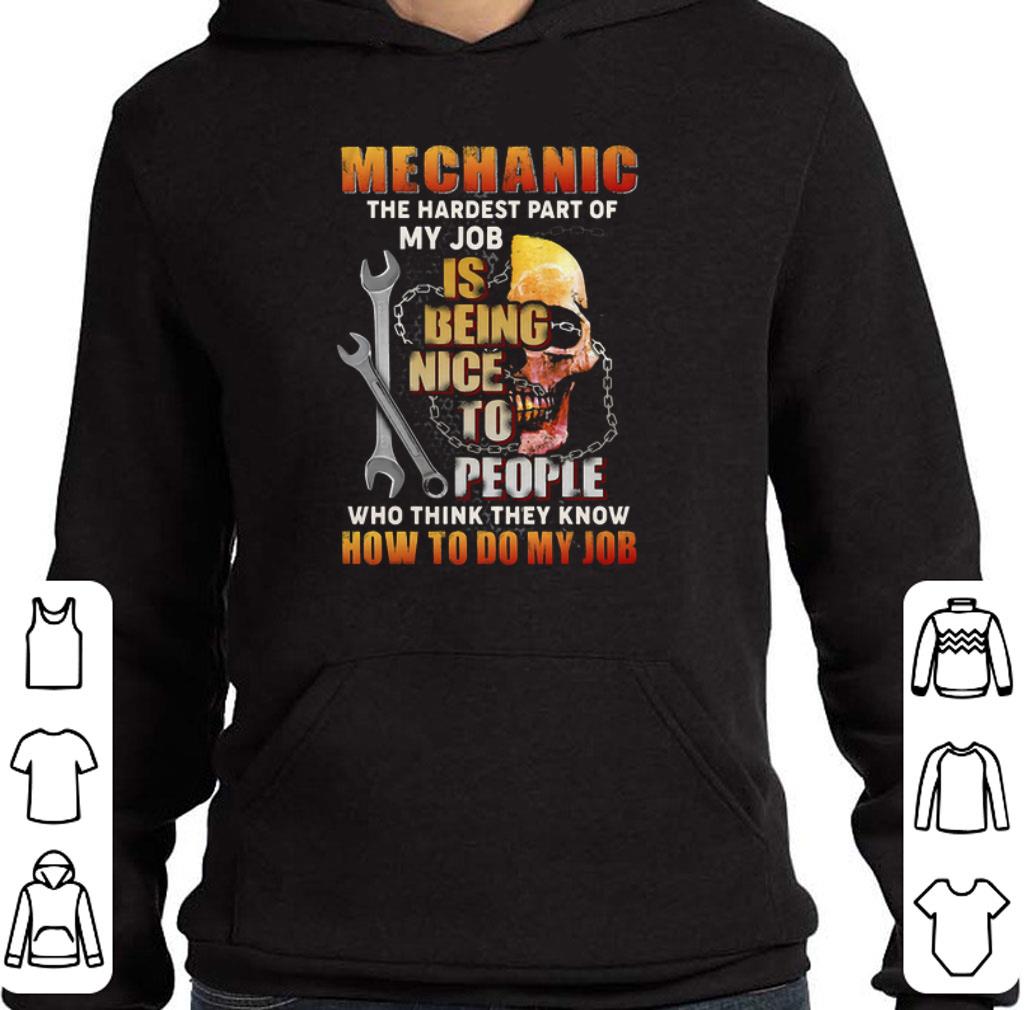 Premium Skull Mechanic The Hardest Part Of My Job Is Being Nice To People shirt