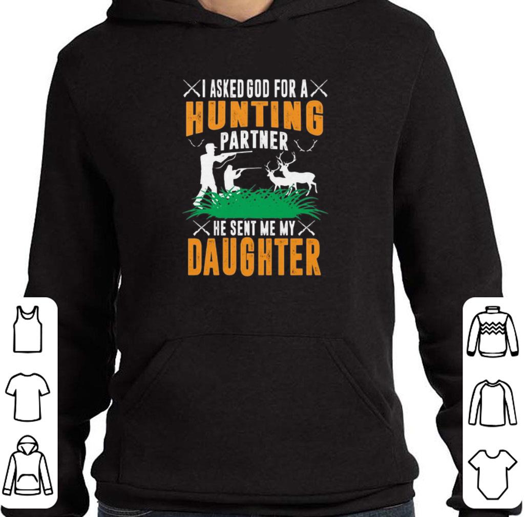 Top I asked god for a hunting partner he sent me my daughter shirt