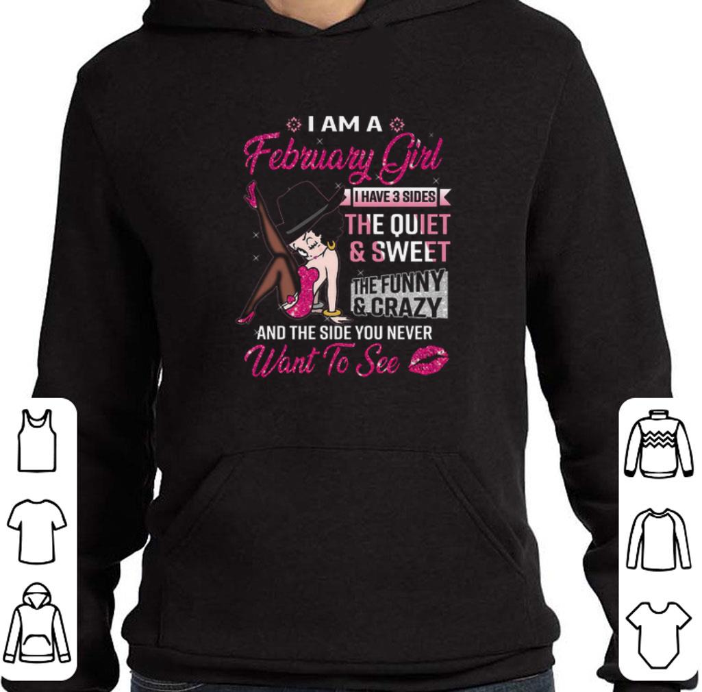 Awesome Betty Boop i am a february girl i have 3 sides the quiet sweet shirt