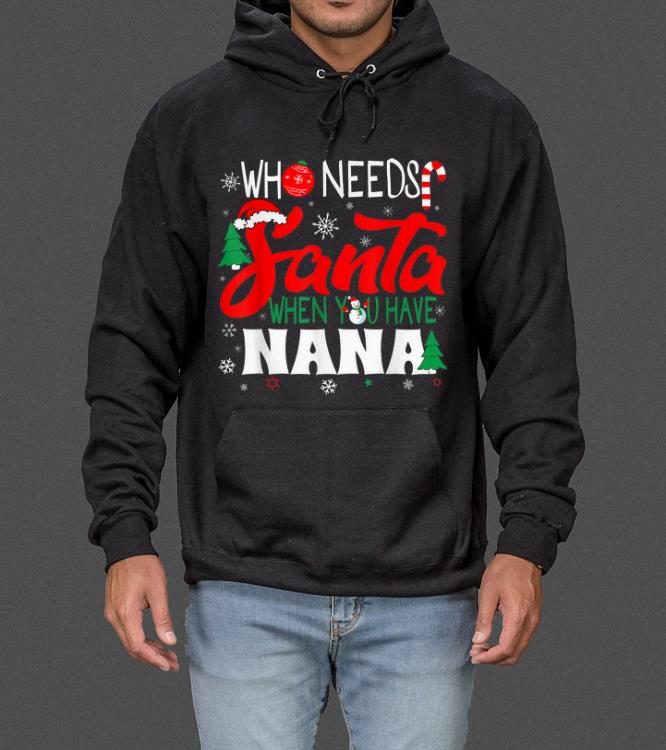 Original Christmas - Who Needs Santa When You Have Nana sweater