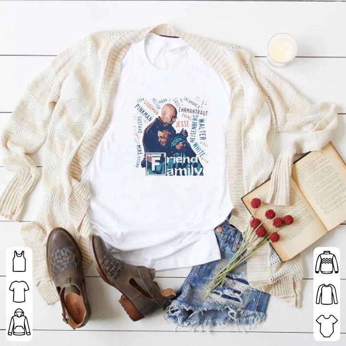 Premium Breaking Bad Friend Family shirt