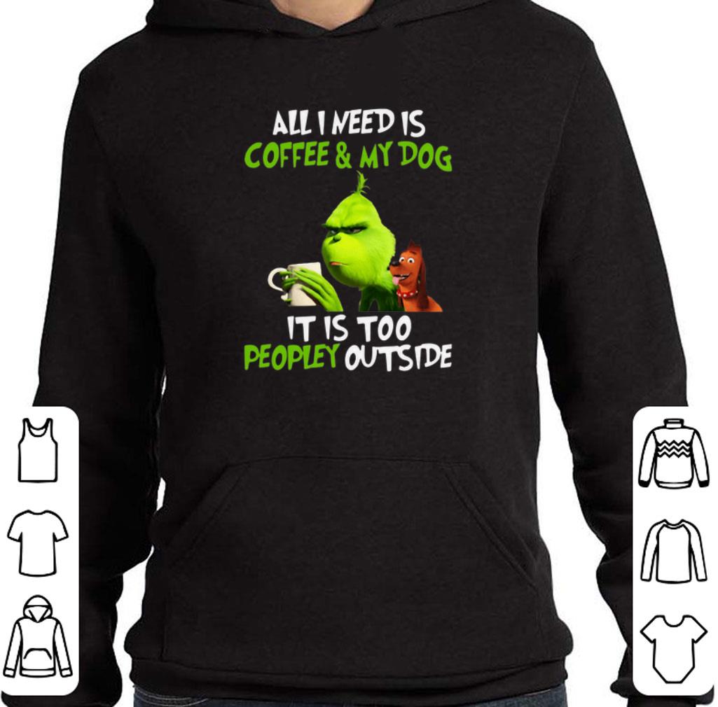 Premium Grinch all i need is coffee & my dog it is too peopley Christmas shirt