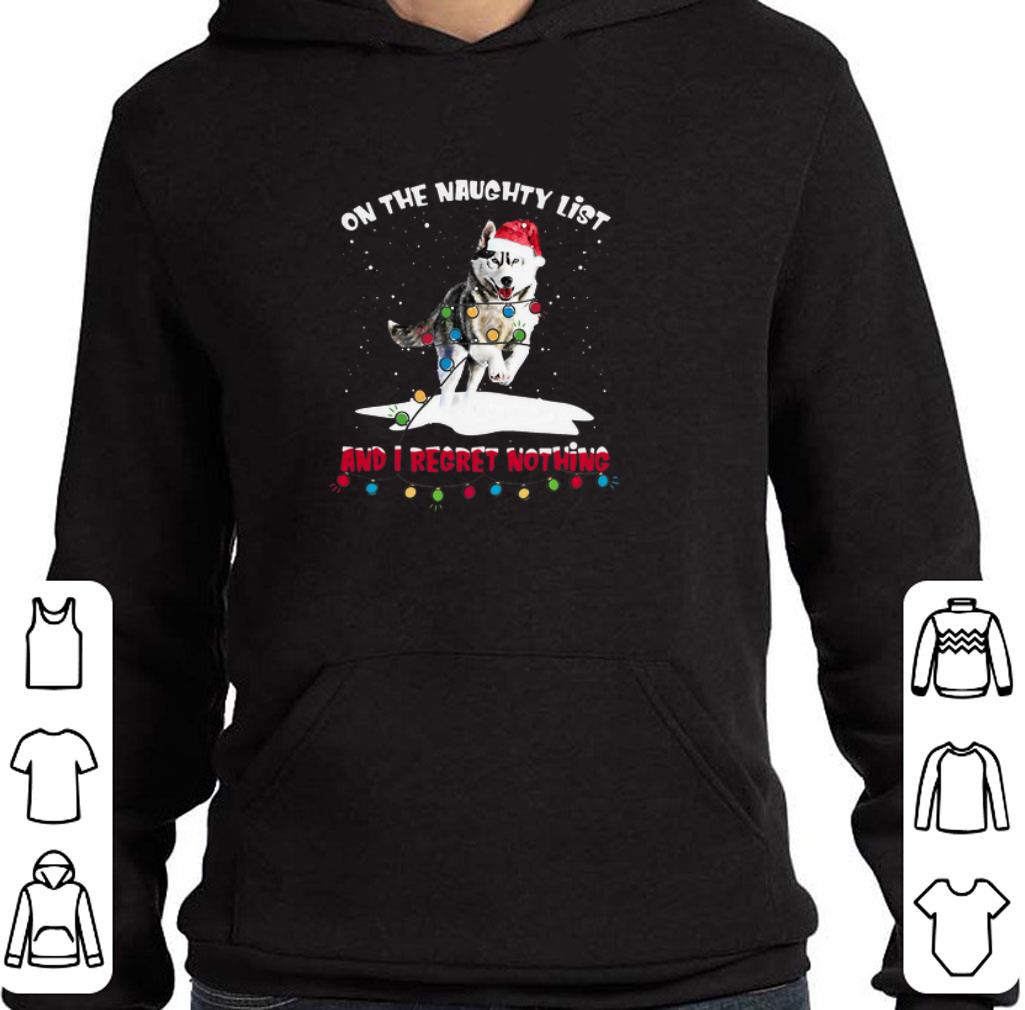 Top Husky Santa on the naughty list and I regret nothing Christmas shirt