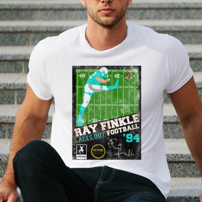 Awesome Ray Finkle Laces Out Football '94 Signature shirt