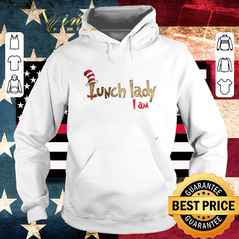 Nice Dr Seuss lunch lady i am shirt