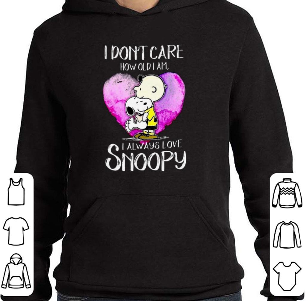 Pretty I don't care how old i am i always love Snoopy Charlie Brown shirt