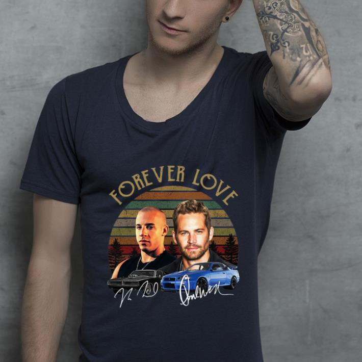 Top Forever Love Dominic Toretto And Brian Oconner Fast And Furious Signature Vintage shirt