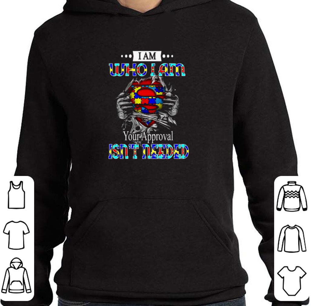 Top I am who i am your approval isn't needed Autism blood inside me shirt