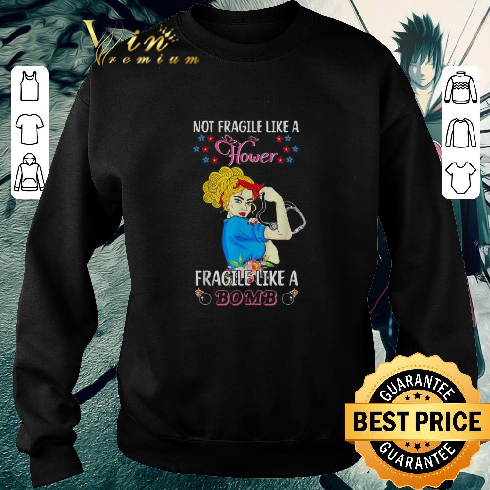 Awesome Strong girl Not fragile like a flower fragile like a bomb shirt