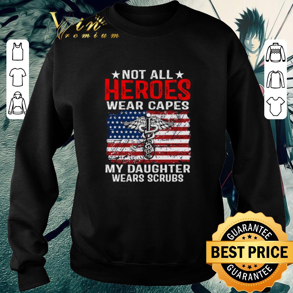 Funny Not all heroes wear capes American Medical my daughter wears scrubs shirt