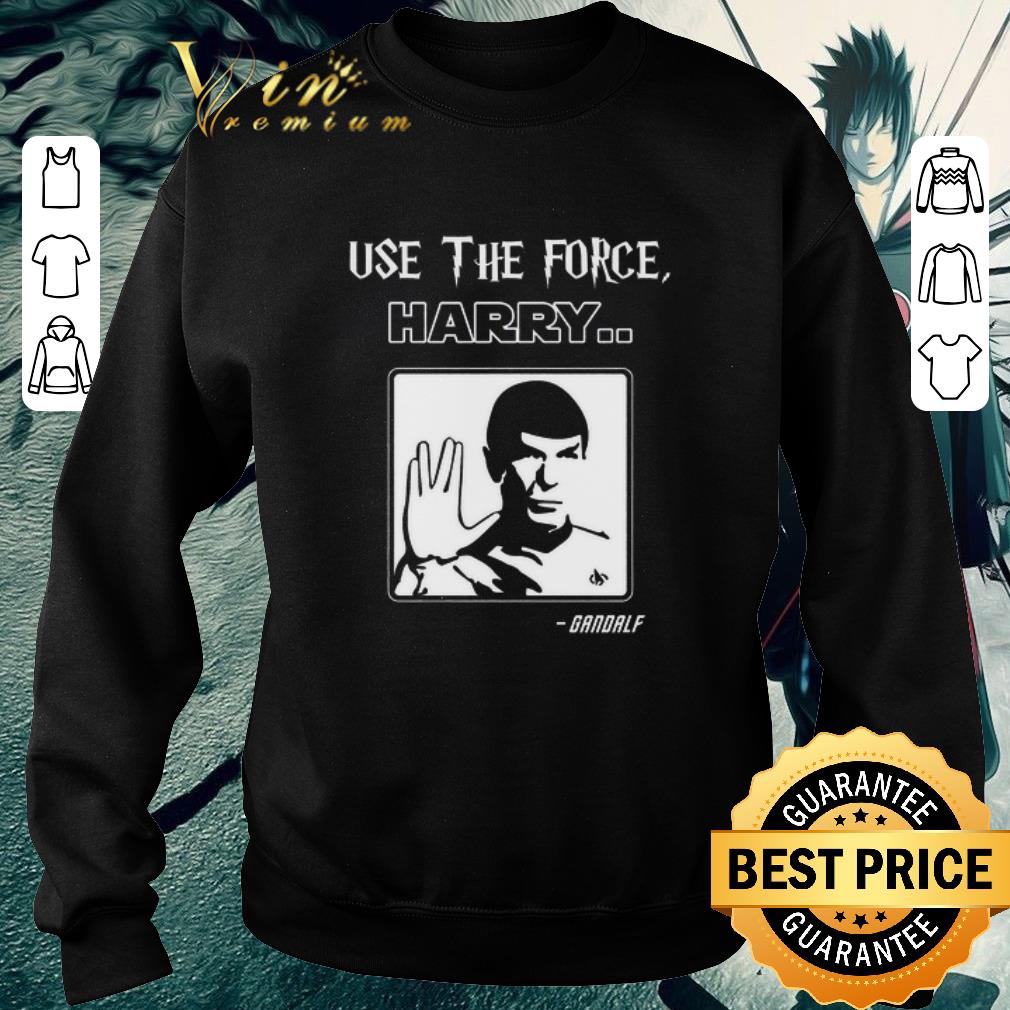 Funny Use The Force Harry Gandalf Spock Star Trek shirt