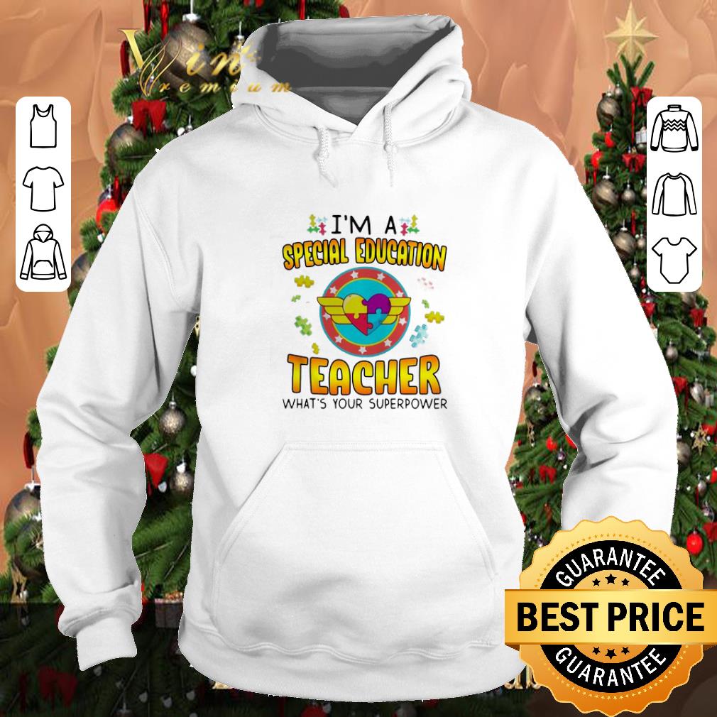 Nice Autism i'm a special education teacher what’s your superpower shirt 7 Nice Autism i'm a special education teacher what’s your superpower shirt