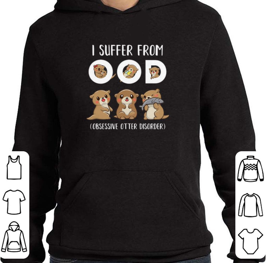 Nice Otter I suffer from OCD Obsessive Otter Disorder shirt