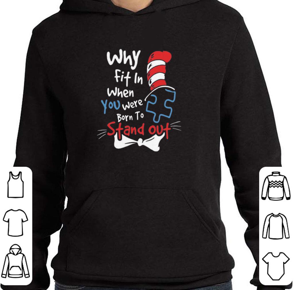 Premium Dr Seuss Why Fit In When You Were Born To Stand Out shirt