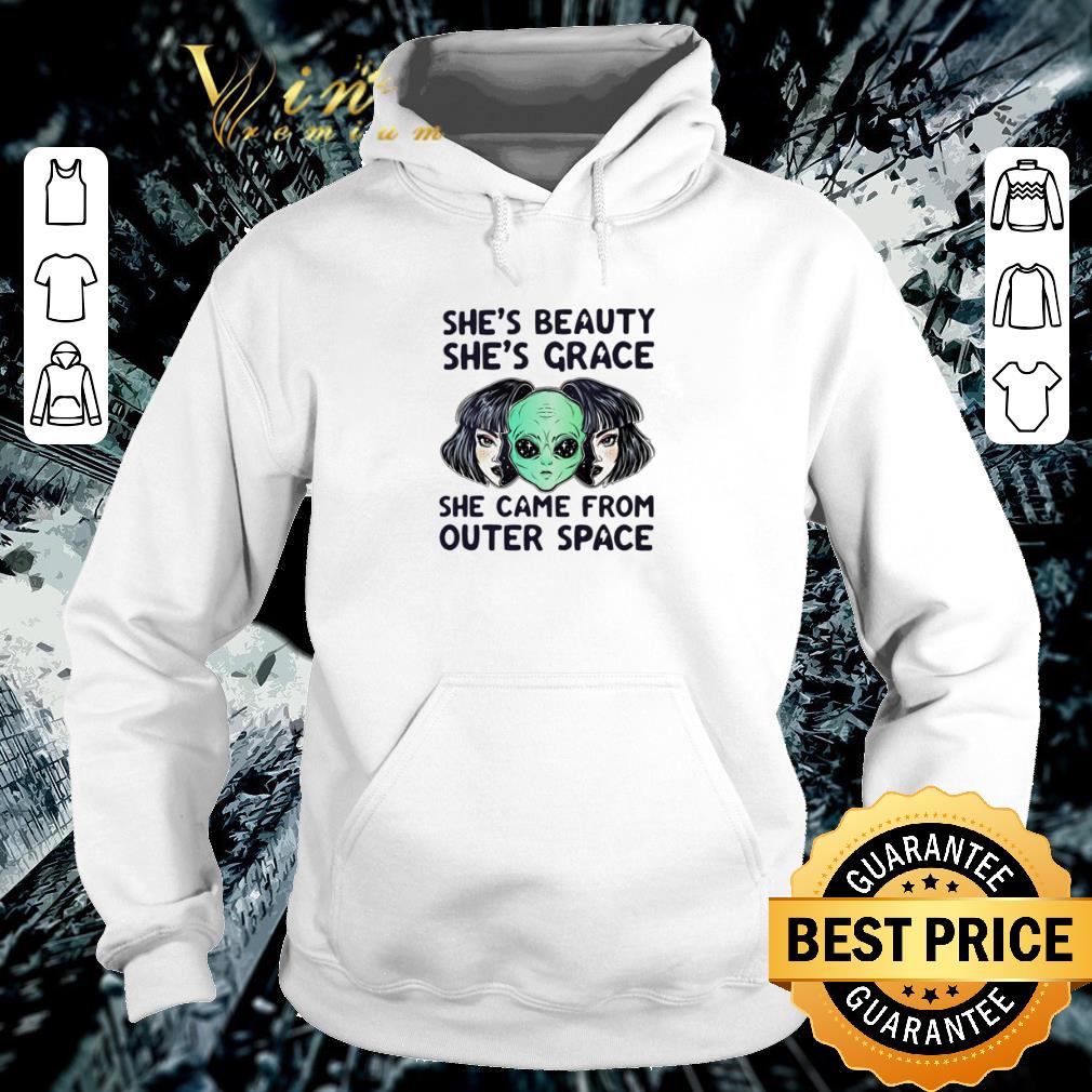 Premium She’s beauty she’s grace she came from outer space shirt